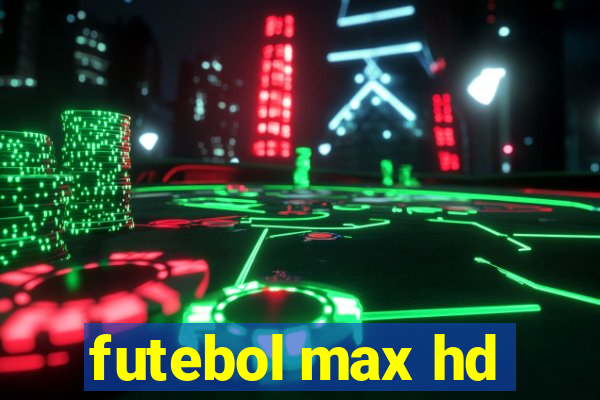 futebol max hd