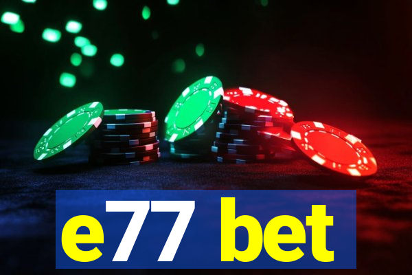e77 bet