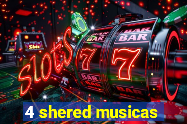 4 shered musicas