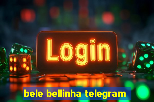bele bellinha telegram