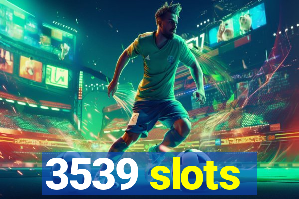 3539 slots