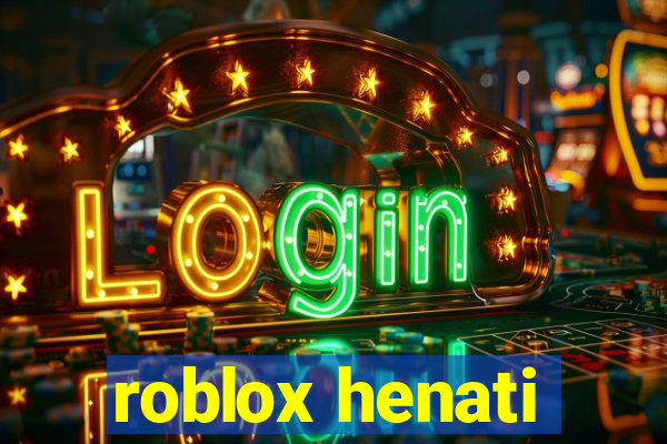 roblox henati