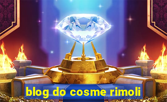 blog do cosme rimoli