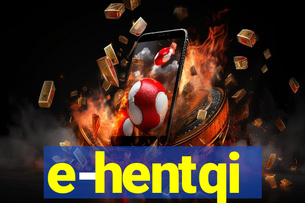 e-hentqi