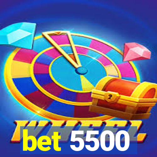 bet 5500