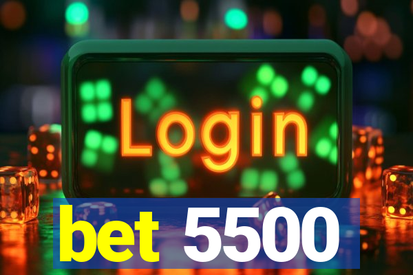 bet 5500