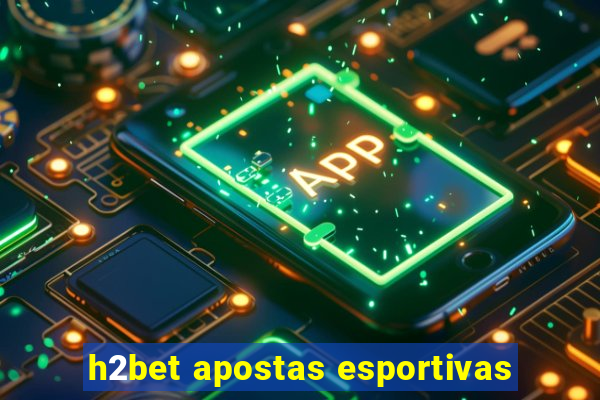 h2bet apostas esportivas
