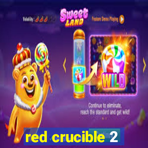 red crucible 2