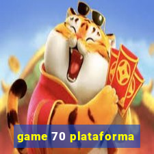 game 70 plataforma
