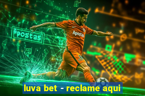 luva bet - reclame aqui