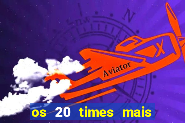 os 20 times mais antigos do brasil