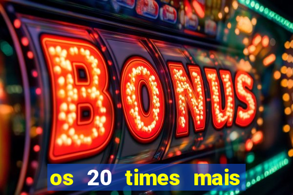 os 20 times mais antigos do brasil