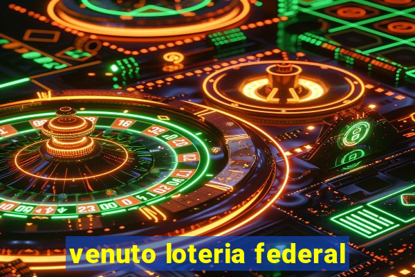 venuto loteria federal
