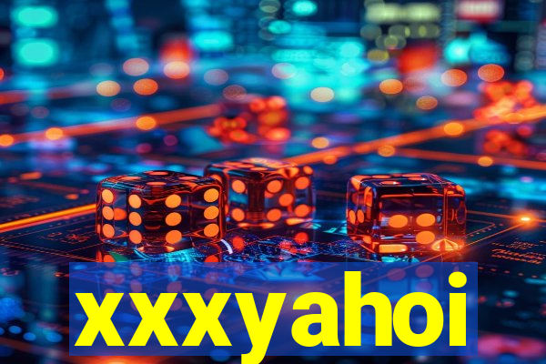 xxxyahoi