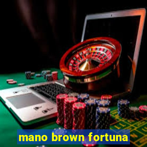 mano brown fortuna
