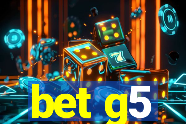 bet g5