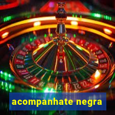 acompanhate negra