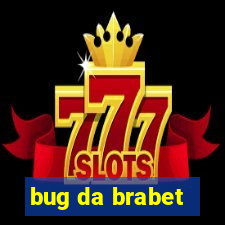 bug da brabet