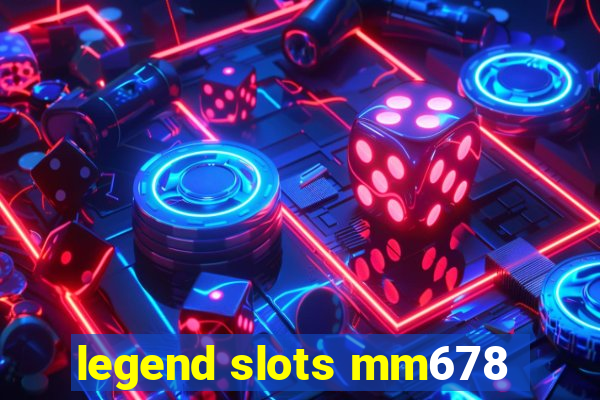 legend slots mm678