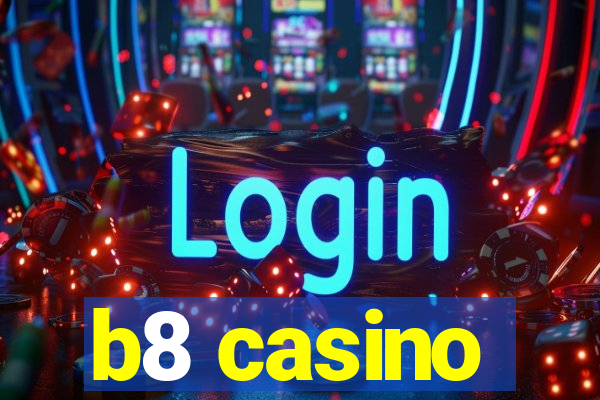 b8 casino