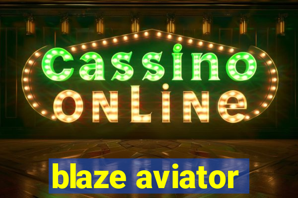 blaze aviator