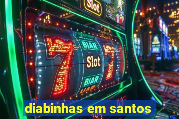 diabinhas em santos