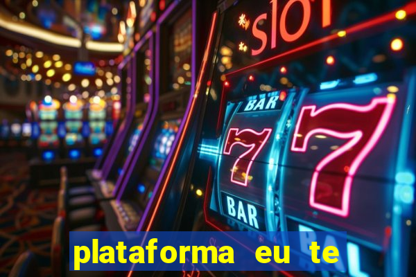 plataforma eu te amo pg