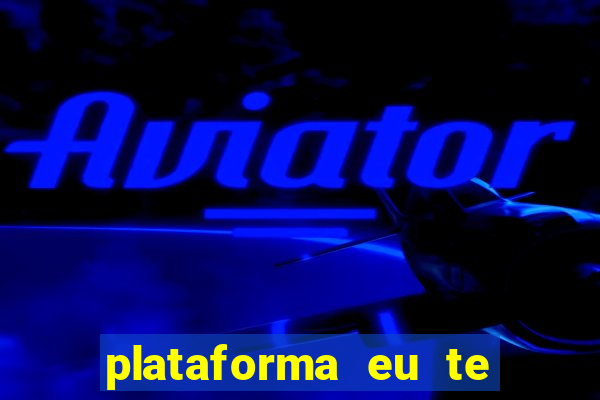plataforma eu te amo pg