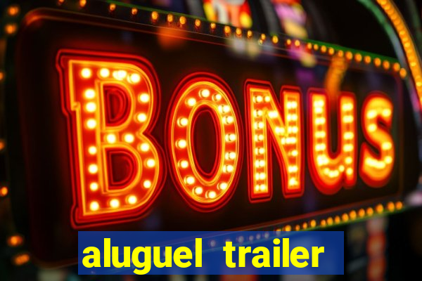 aluguel trailer porto alegre
