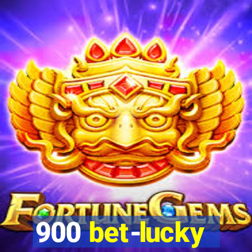 900 bet-lucky
