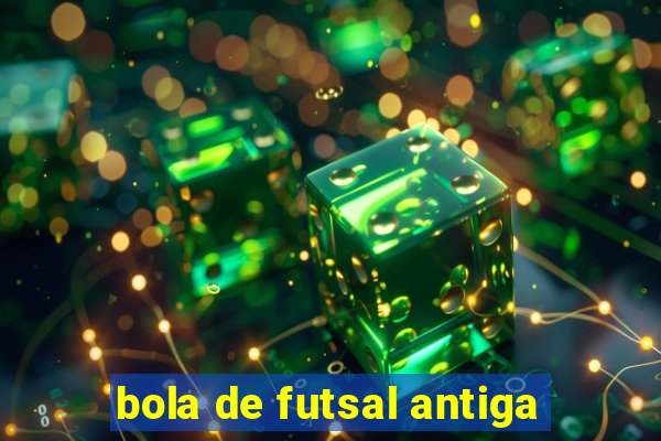 bola de futsal antiga