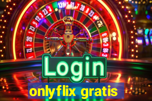 onlyflix gratis