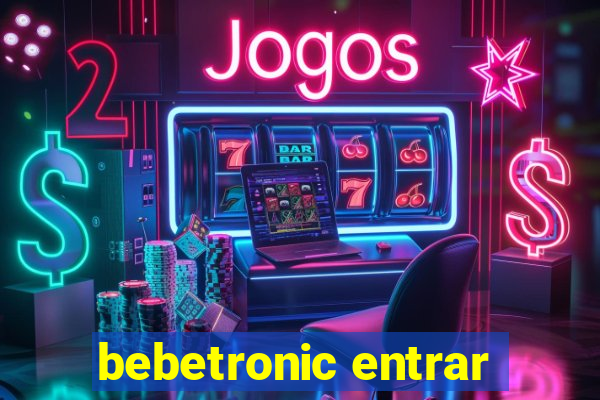 bebetronic entrar