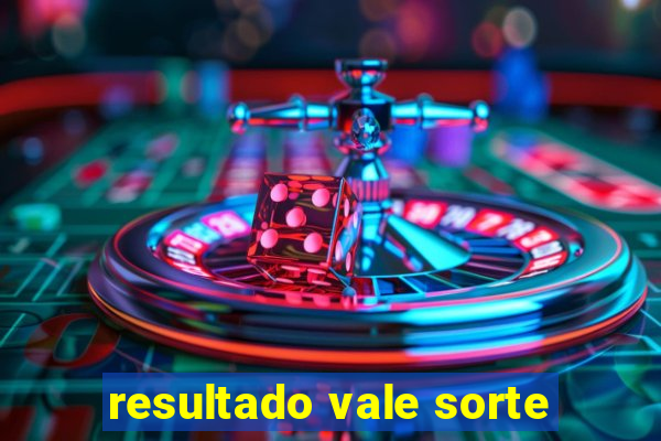 resultado vale sorte