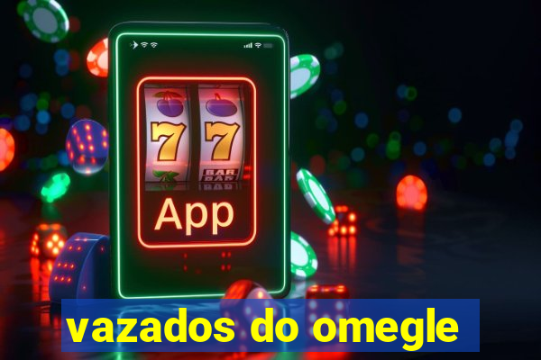 vazados do omegle