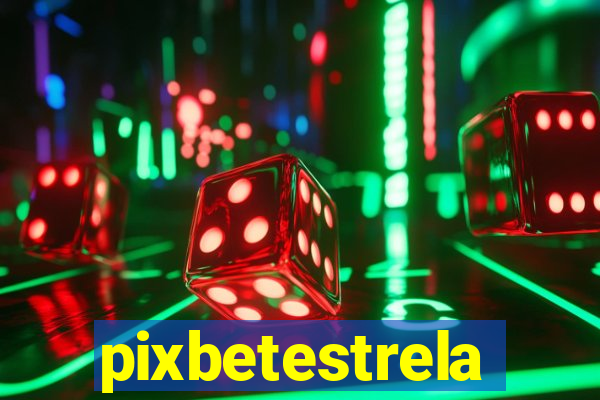 pixbetestrela