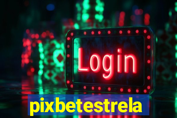 pixbetestrela