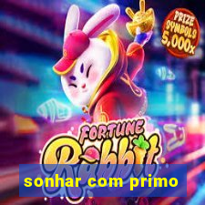 sonhar com primo