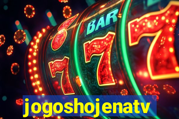 jogoshojenatv