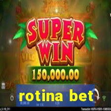 rotina bet