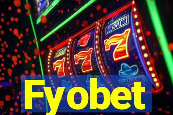 Fyobet