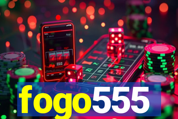 fogo555