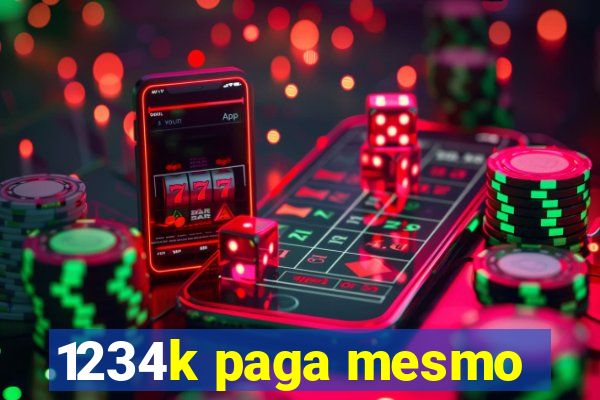 1234k paga mesmo