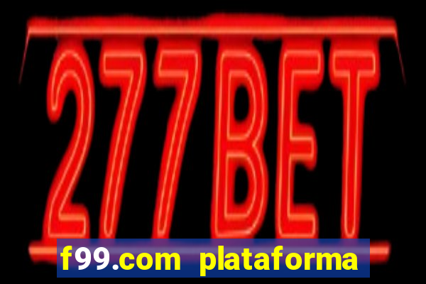 f99.com plataforma de jogos