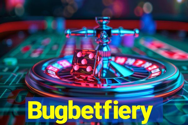 Bugbetfiery