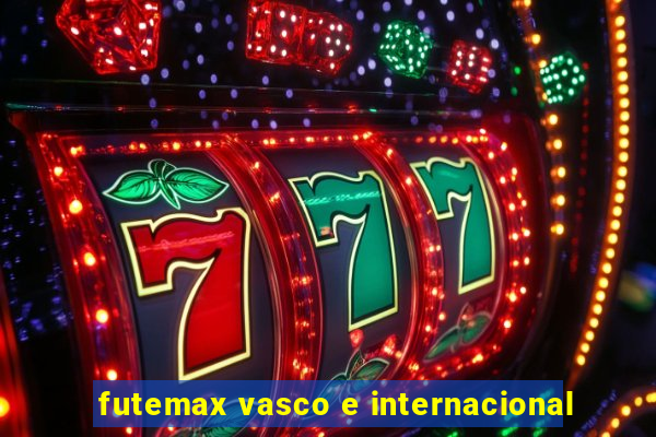 futemax vasco e internacional