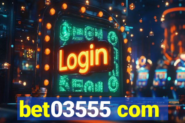 bet03555 com