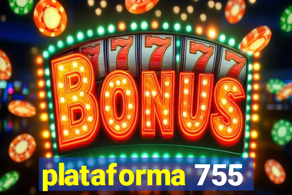 plataforma 755