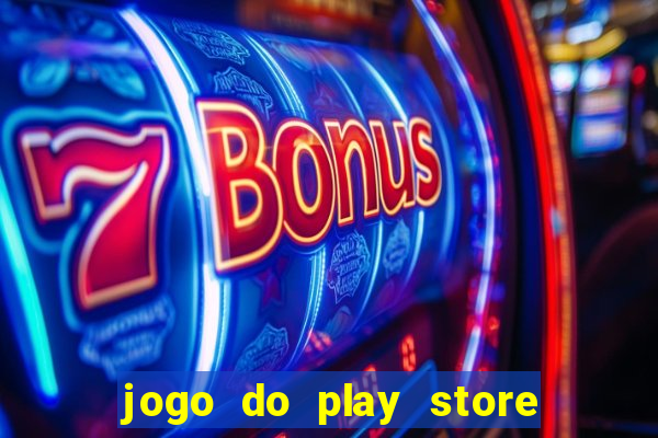 jogo do play store que ganha dinheiro de verdade