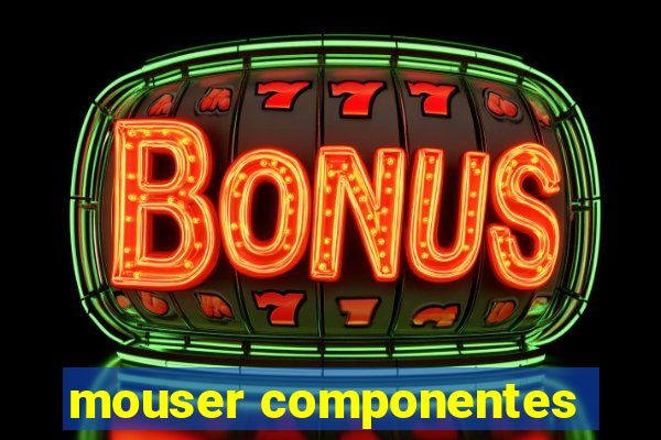 mouser componentes
